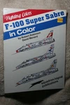 F-100 Super Sabre Fighting Colors Squadron Signal Book # 6565 Like New Cond.. Fixed Price $16.00.