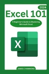 Excel 101: Beginner's Guide To Mastering Microsoft By James Hammond Pape. Fixed Price $37.26.