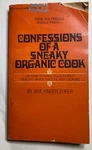 Confessions Of Sneaky Organic 1972 Jane Kinderlehrer Recipes Cookbook. Fixed Price $10.49.